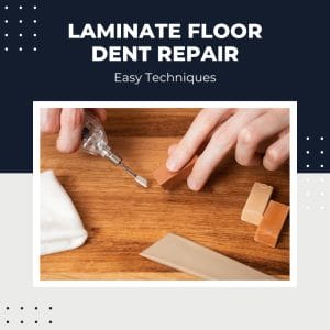 Laminate Floor Dent Repair Easy Techniques