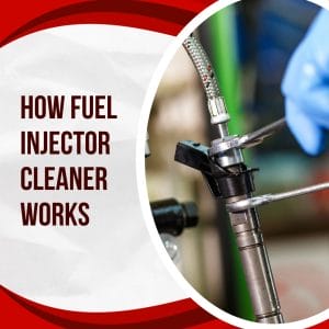 Fuel Injector Cleaner Works
