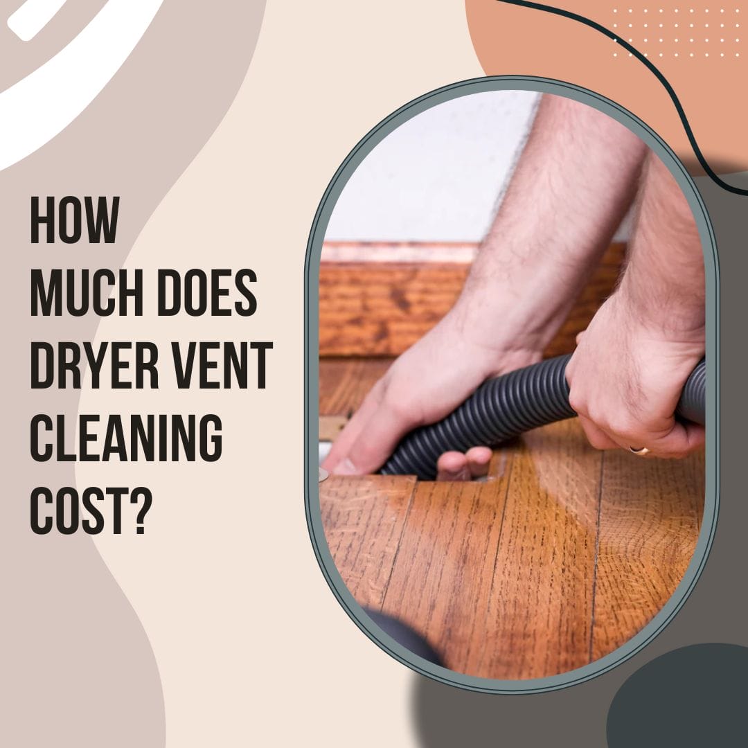 How Much Does Dryer Vent Cleaning Cost?