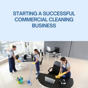 Start Successful Commercial Cleaning Business