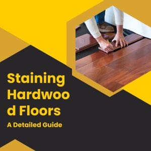 Staining Hardwood Floors Guide