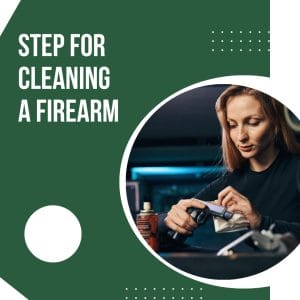 Cleaning Firearm Steps